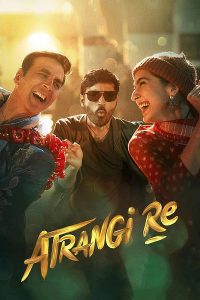 Download Atrangi Re (2021) Hindi  [Hotstar Film] WEB – DL || 480p [400MB] || 720p [1.2GB] || 1080p [2.8GB]