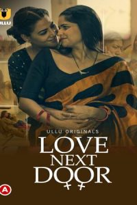 Download Love Next Door (Season 1) Hindi {ULLU Series} WeB-DL  || 720p [350MB]