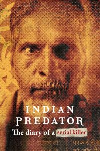 Download Indian Predator: The Diary of a Serial Killer (Season 1) Hindi {Netflix Series} WeB-DL || 480p [150MB] || 720p [350MB]