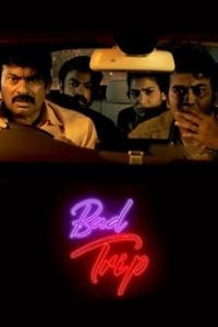 Download Bad Trip (Season 1) Hindi {Sony Liv Series} WeB-DL || 480p [150MB] || 720p [350MB] || 1080p [550MB]